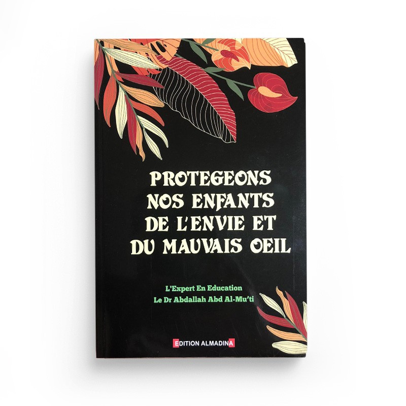 Protégeons nos enfants de l'envie et du mauvais oeil - Edition Al Madina