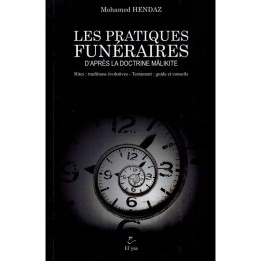 Les Pratiques Funéraires d'après la doctrine Malikite - Mohamed Hendaz
