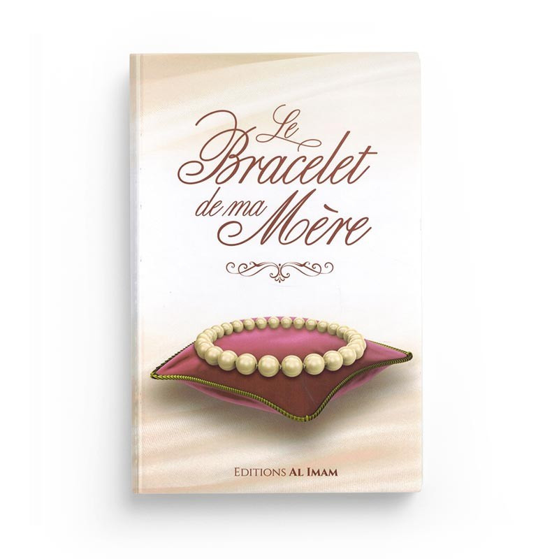 Le Bracelet de ma Mère - Alî Ibn Jâbir Al-Fayjî - Editions Al Imam