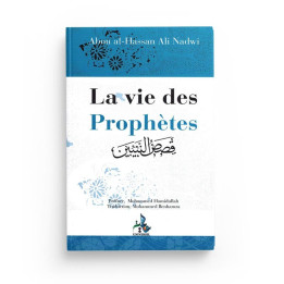La Vie des Prophètes - Abou Al-Hassan Ali Nadwi - Universel