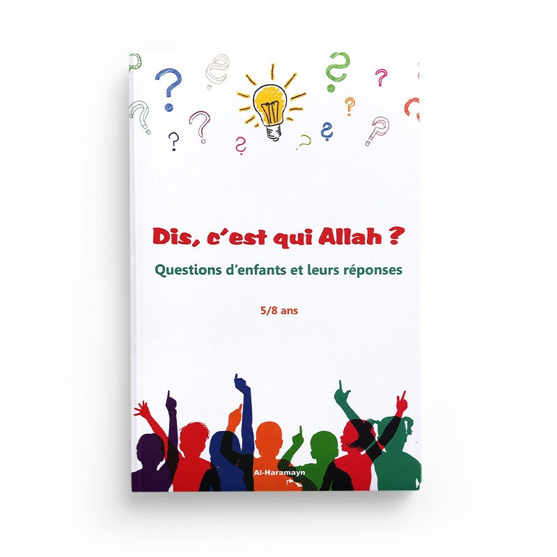 Dis, c’est qui Allah ? Questions d’enfants et leurs réponses  - Orientica