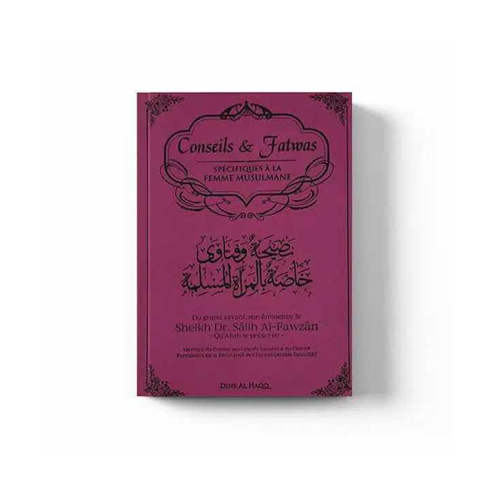 Conseils et Fatwas Spécifiques à la Femme Musulmane - Dine Al Haqq