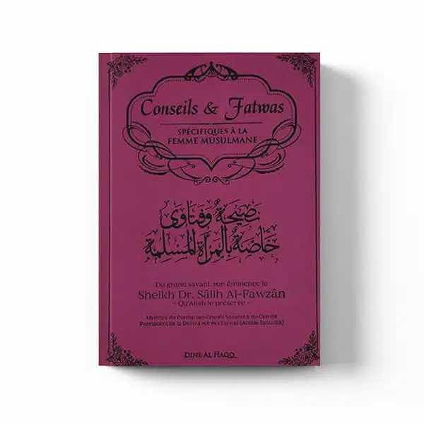 Conseils et Fatwas Spécifiques à la Femme Musulmane - Dine Al Haqq