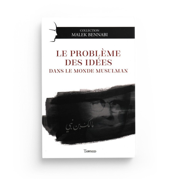 Le problème des Idées dans le monde musulman - Malek Bennabi - Tawhid