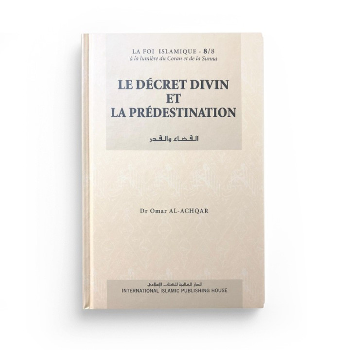 Le Décret Divin et la Prédestination - Série: la Foi islamique 8/8