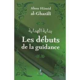 Les débuts de la guidance - Al-Ghazali - Editions Universel