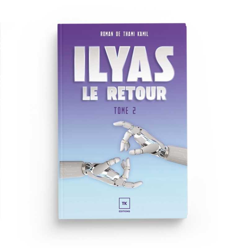 Ilyas tome 2 : Le Retour - roman de Thami Kamil
