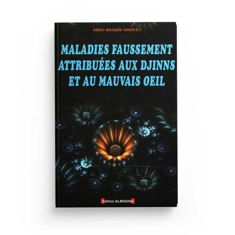 Maladies faussement attribuées aux djinns et au mauvais oeil - Editions Al madina