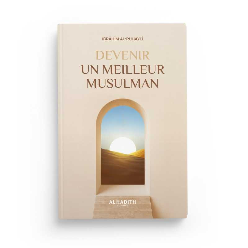Devenir Un Meilleur Musulman - Edition Al Hadith