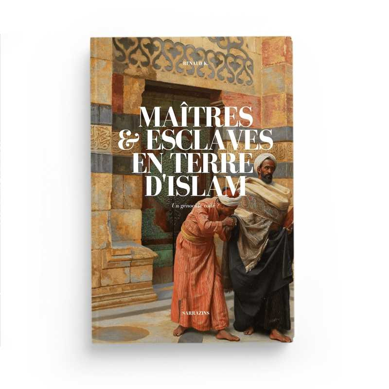 Maîtres & esclaves en terre d’islam, un génocide voilé ? – Renaud K. – Sarrazins