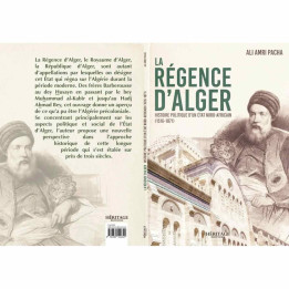 La Régence d'Alger : histoire politique d'un État nord-africain (1516 - 1871) - Ali Amri Pacha - Héritage