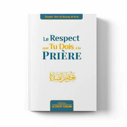 Le respect que tu dois à la Prière – Éditions Le Droit Chemin