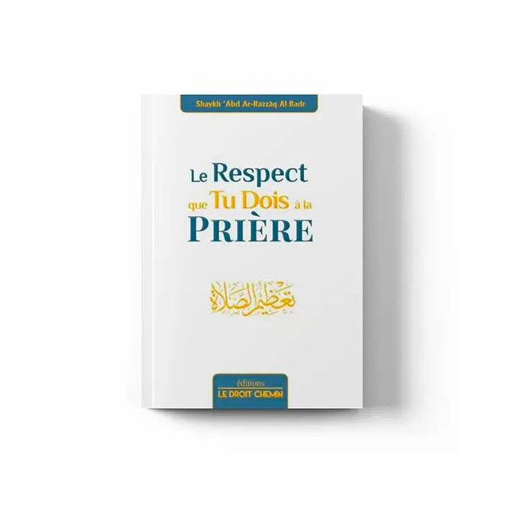 Le respect que tu dois à la Prière – Éditions Le Droit Chemin