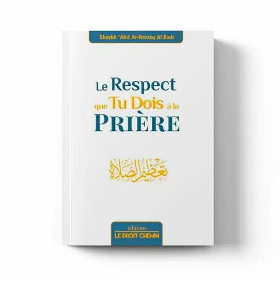 Le respect que tu dois à la Prière – Éditions Le Droit Chemin