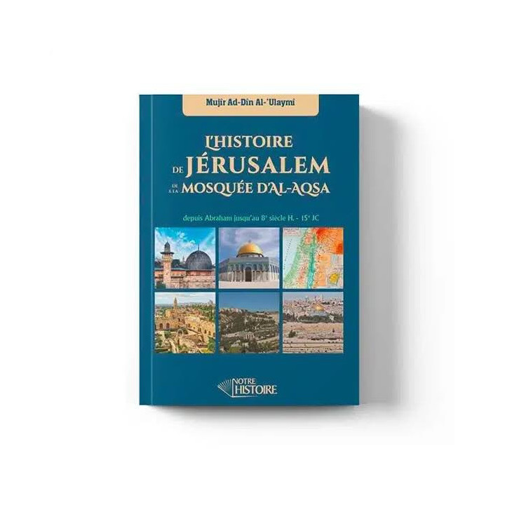 L’histoire de Jérusalem et de la mosquée d’Al-Aqsa – Éditions Notre Histoire