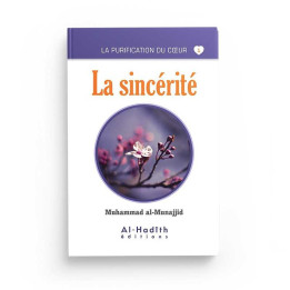 La sincérité - Muhammad al-Munajjid - Editions Al Hadith