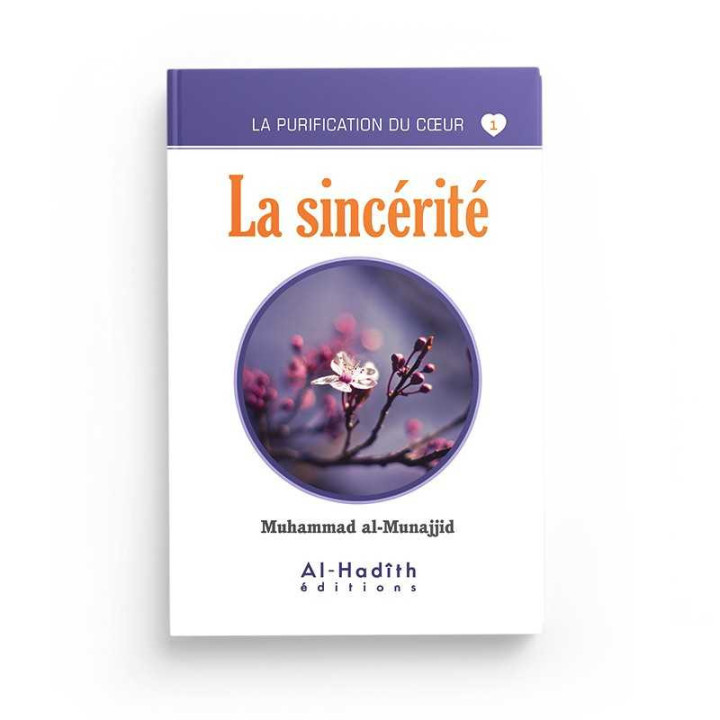 La sincérité - Muhammad al-Munajjid - Editions Al Hadith