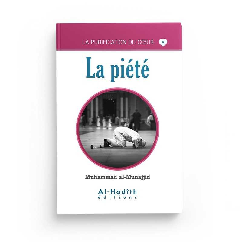 La piété - Muhammad al-Munajjid - Editions Al Hadith