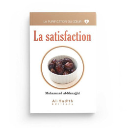 La satisfaction - Muhammad al-Munajjid - Editions Al Hadith
