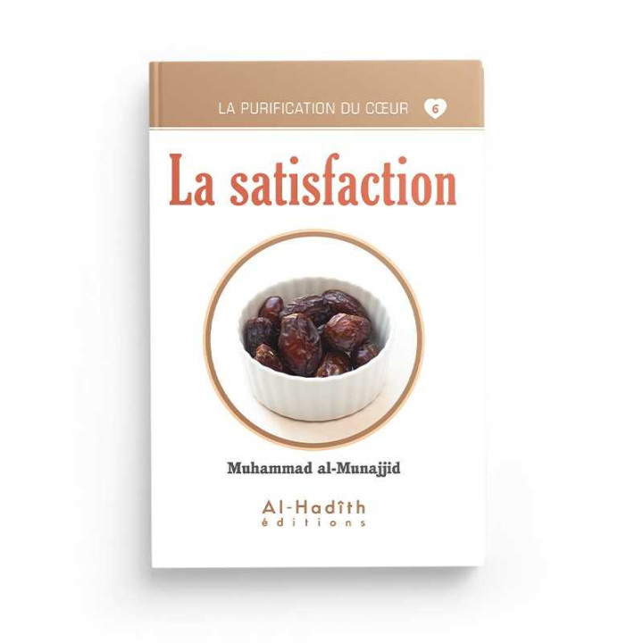 La satisfaction - Muhammad al-Munajjid - Editions Al Hadith