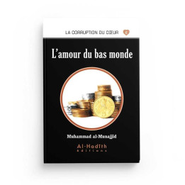 L'amour du bas monde  - Muhammad al-Munajjid - Editions Al Hadith