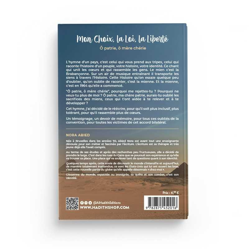 Mon choix, la loi, la liberté ô patrie, ô mère chérie - Nora Abied - Editions Al Hadith