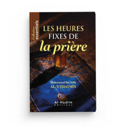 Les heures fixes de la prière - Editions Al Hadith