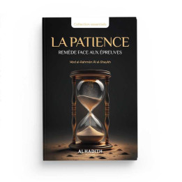 La Patience : Remède face aux épreuves - Abdelrahman Al Chaykh - Edition Al Hadith