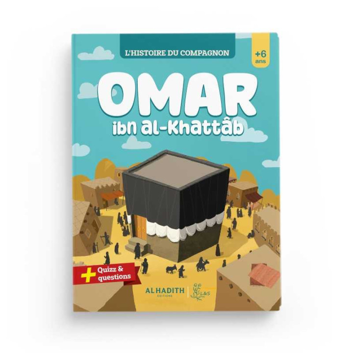 L'histoire du compagnon : Omar ibn al-khattâb - Editions Al Hadith