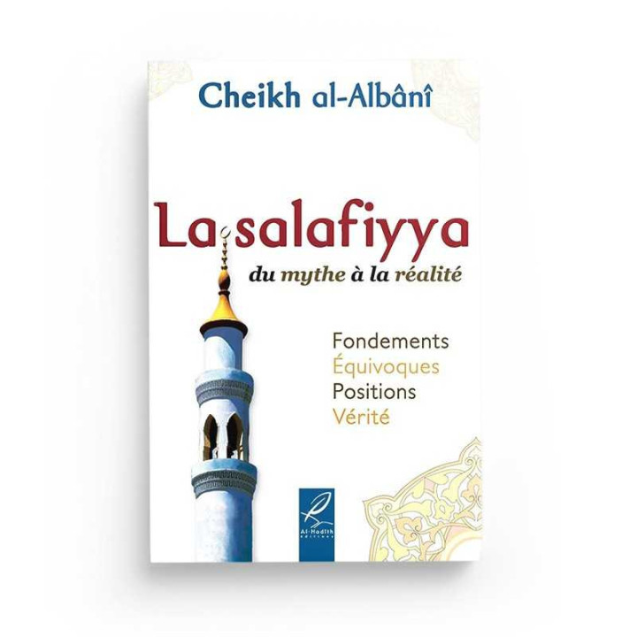 La Salafiyya du mythe à la réalité d’après Al-Albani - Editions Al Hadith