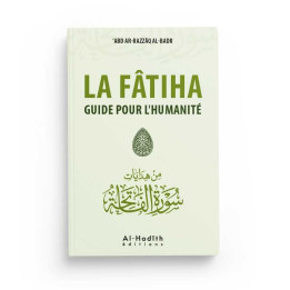 La Fatiha guide pour l'humanité - Editions Al Hadith