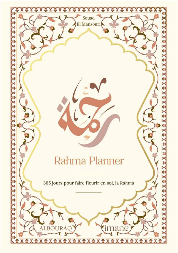 Rahma planner : 365 jours pour faire fleurir en soi, la Rahma - Editions Bouraq