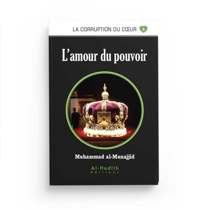 L'amour du pouvoir - Muhammad al-Munajjid - Editions Al Hadith