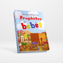 Les histoires des prophètes pour bébés - Editions Orientica