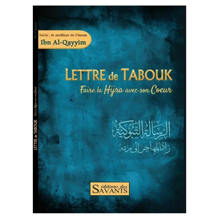 Lettre de Tabouk : faire la hijra avec son coeur - Ibn Al Qayyim - Des Savants