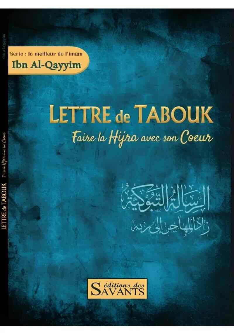 Lettre de Tabouk : faire la hijra avec son coeur - Ibn Al Qayyim - Des Savants