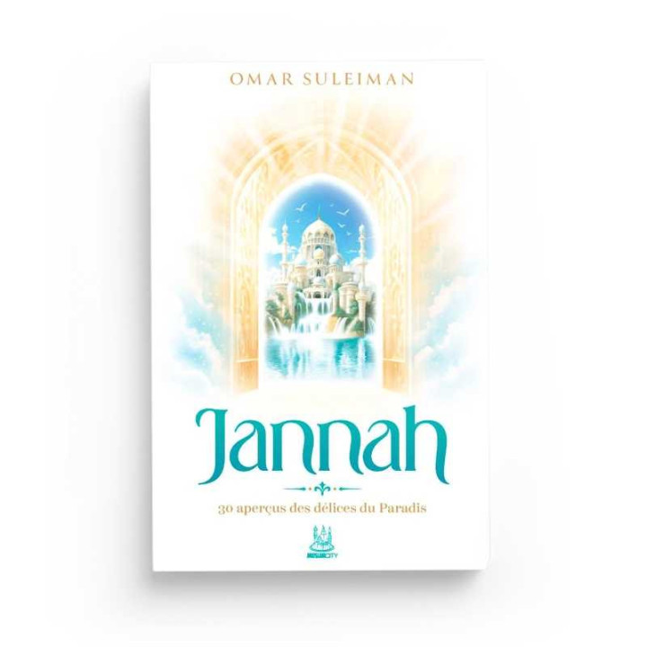 Jannah : 30 aperçus des délices du Paradis - Omar Suleiman - MuslimCity