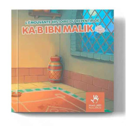 L’émouvante histoire du repentir de Ka’b Ibn Malik – Éditions Muslimkid