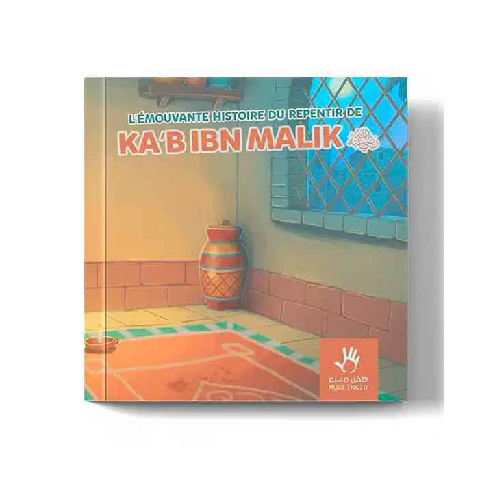 L’émouvante histoire du repentir de Ka’b Ibn Malik – Éditions Muslimkid