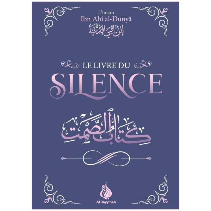 Le livre du silence - Ibn Abî al-Dunyâ - Al Bayyinah