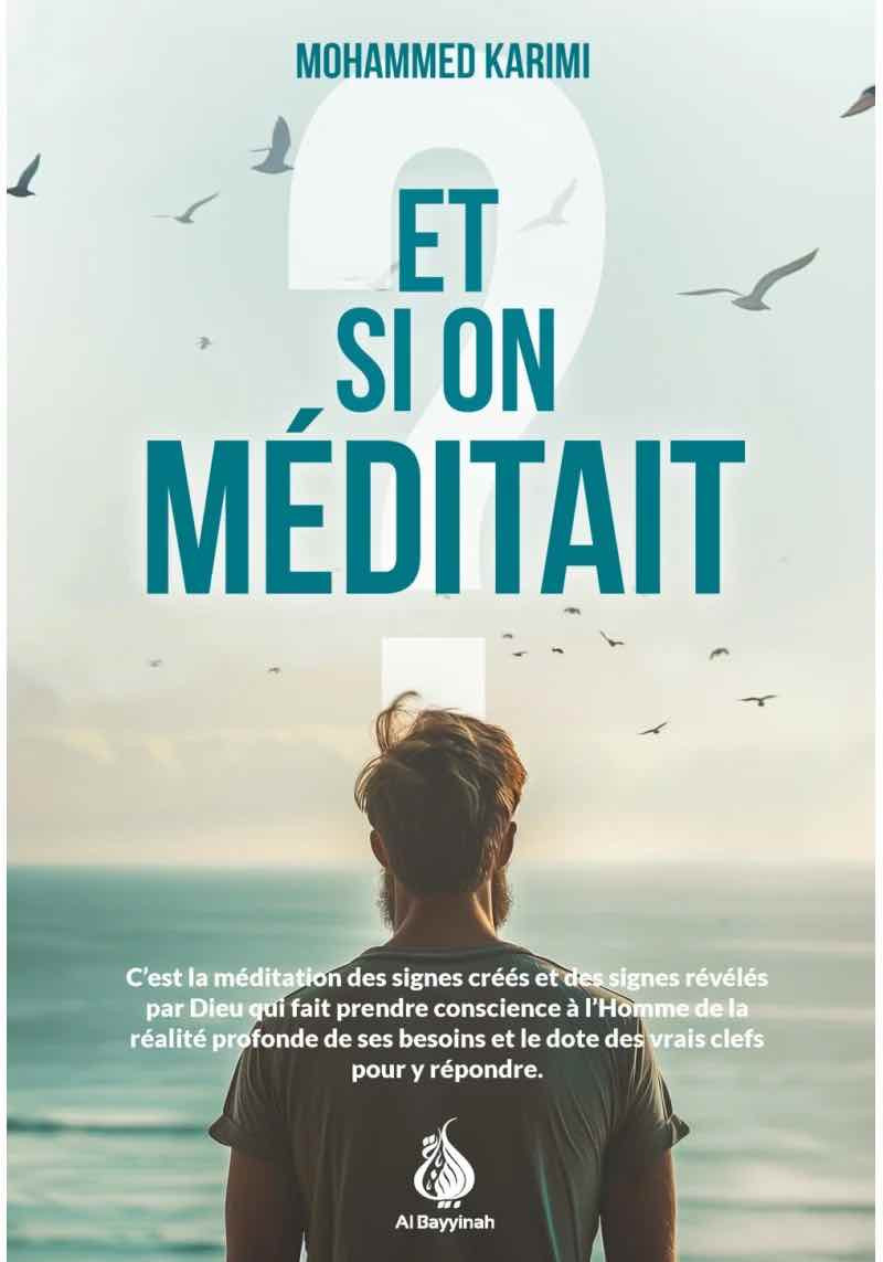 Et si on méditait un peu ! Mohammed Karimi - Al Bayyinah