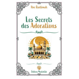 Les secrets des adorations - Ibn Qudamah - MuslimLife