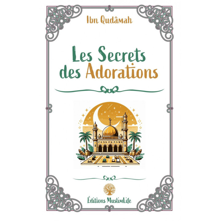 Les secrets des adorations - Ibn Qudamah - MuslimLife