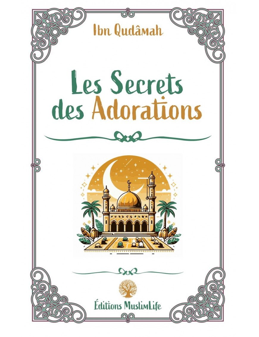 Les secrets des adorations - Ibn Qudamah - MuslimLife