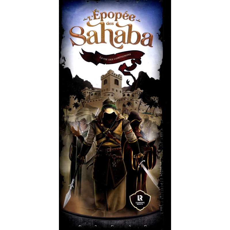 L'Epopée Des Sahaba - La Vie Des Compagnons - Learning Roots