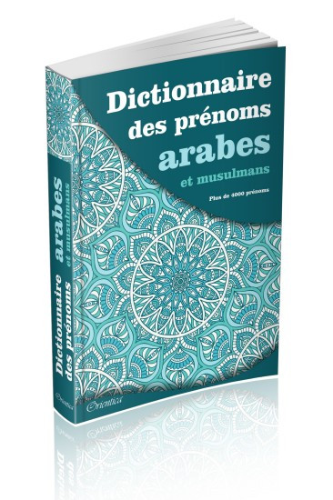 Dictionnaire des prénoms arabes et musulmans - Editions Orientica
