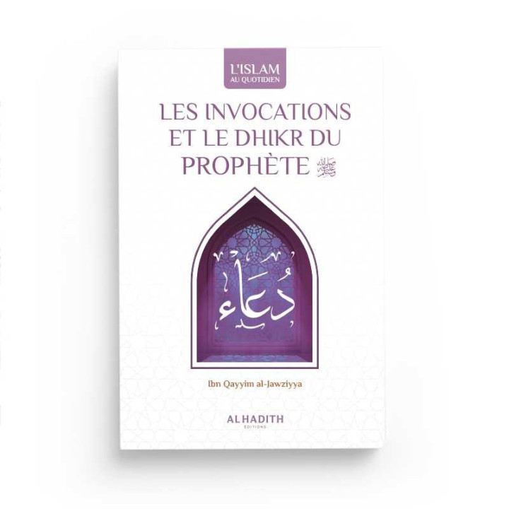 Les invocations et le dhikr du prophète - Editions Al Hadith