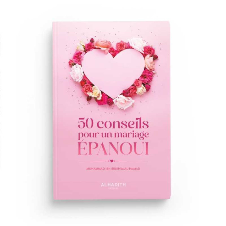 50 conseils pour un mariage épanoui - Editions Al Hadith