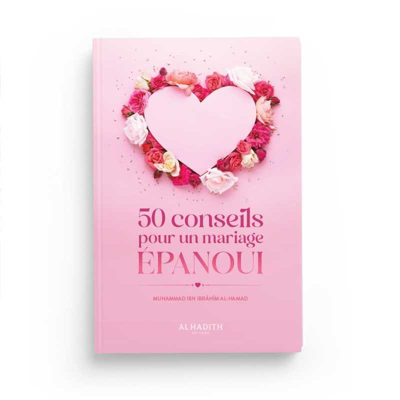 50 conseils pour un mariage épanoui - Editions Al Hadith