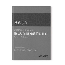 L'Islam est la Sunna et la Sunna est l'Islam - Edition Tawbah